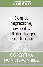 Donne, migrazione, diversità. L'Italia di oggi e di domani