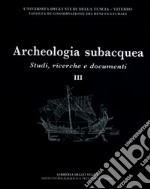 Archeologia subacquea. Studi, ricerche e documenti. Vol. 3 libro