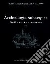 Archeologia subacquea. Studi, ricerche e documenti. Vol. 3 libro