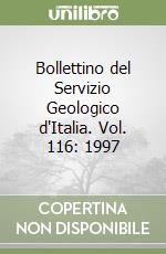 Bollettino del Servizio Geologico d'Italia. Vol. 116: 1997 libro