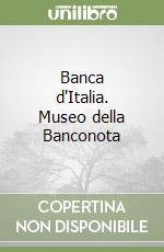 Banca d'Italia. Museo della Banconota libro