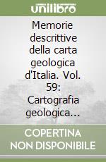 Memorie descrittive della carta geologica d'Italia. Vol. 59: Cartografia geologica dell'Italia pubblicata a scala 1:5.000-1:50.000 nel periodo 1967-1998 libro