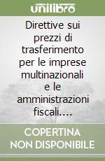 Direttive sui prezzi di trasferimento per le imprese multinazionali e le amministrazioni fiscali. Rapporto OCSE. Aggiornamento libro