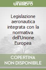 Legislazione aeronautica integrata con la normativa dell'Unione Europea