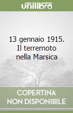 13 gennaio 1915. Il terremoto nella Marsica libro