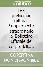 Test preliminari culturali. Supplemento straordinario al Bollettino ufficiale del corpo della Guardia di finanza libro