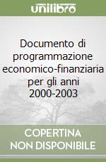 Documento di programmazione economico-finanziaria per gli anni 2000-2003 libro