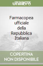 Farmacopea ufficiale della Repubblica Italiana libro