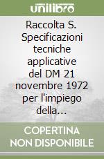 Raccolta S. Specificazioni tecniche applicative del DM 21 novembre 1972 per l'impiego della saldatura... Degli apparecchi e sistemi in pressione