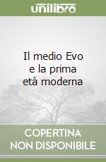 Il medio Evo e la prima età moderna