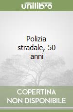 Polizia stradale, 50 anni libro