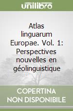 Atlas linguarum Europae. Vol. 1: Perspectives nouvelles en géolinguistique libro