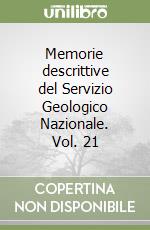 Memorie descrittive del Servizio Geologico Nazionale. Vol. 21 libro