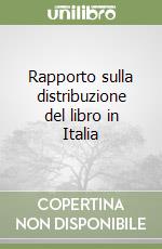Rapporto sulla distribuzione del libro in Italia libro