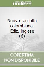 Nuova raccolta colombiana. Ediz. inglese (6) libro