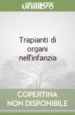 Trapianti di organi nell'infanzia libro