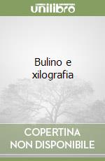 Bulino e xilografia