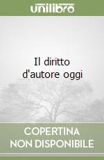 Il diritto d'autore oggi libro