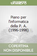 Piano per l'informatica della P. A. (1996-1998) libro