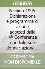 Pechino 1995. Dichiarazione e programma di azione adottati dalla 4ª Conferenza mondiale sulle donne: azione per l'uguaglianza, lo sviluppo e la pace libro