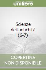 Scienze dell'antichità (6-7) libro