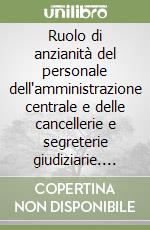 Ruolo di anzianità del personale dell'amministrazione centrale e delle cancellerie e segreterie giudiziarie. Situazione al 1° gennaio 1994 libro
