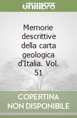 Memorie descrittive della carta geologica d'Italia. Vol. 51 libro