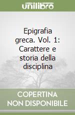 Epigrafia greca. Vol. 1: Carattere e storia della disciplina libro