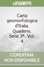 Carta geomorfologica d'Italia. Quaderni. Serie 3ª. Vol. 4 libro