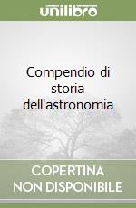 Compendio di storia dell'astronomia libro