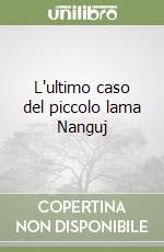 L'ultimo caso del piccolo lama Nanguj libro