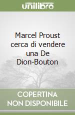 Marcel Proust cerca di vendere una De Dion-Bouton