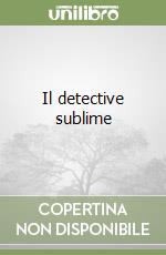 Il detective sublime libro