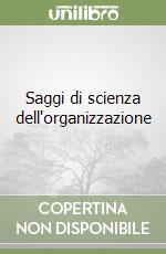 Saggi di scienza dell'organizzazione libro