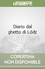 Diario dal ghetto di Lódz libro