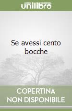 Se avessi cento bocche libro