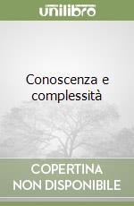 Conoscenza e complessità libro