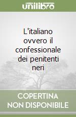 L'italiano ovvero il confessionale dei penitenti neri