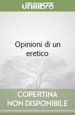Opinioni di un eretico libro
