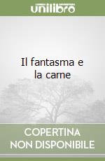 Il fantasma e la carne libro