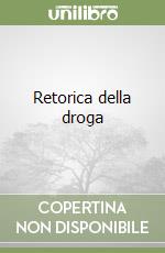 Retorica della droga libro