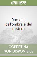 Racconti dell'ombra e del mistero libro