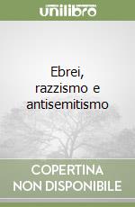 Ebrei, razzismo e antisemitismo libro