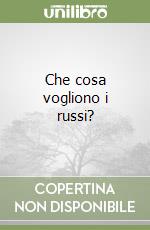 Che cosa vogliono i russi?