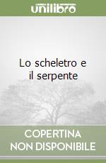 Lo scheletro e il serpente libro