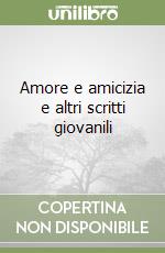 Amore e amicizia e altri scritti giovanili