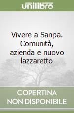 Vivere a Sanpa. Comunità, azienda e nuovo lazzaretto libro