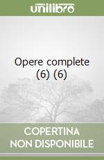 Opere complete (6) (6) libro