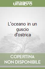 L'oceano in un guscio d'ostrica libro