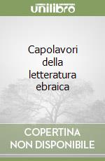 Capolavori della letteratura ebraica libro